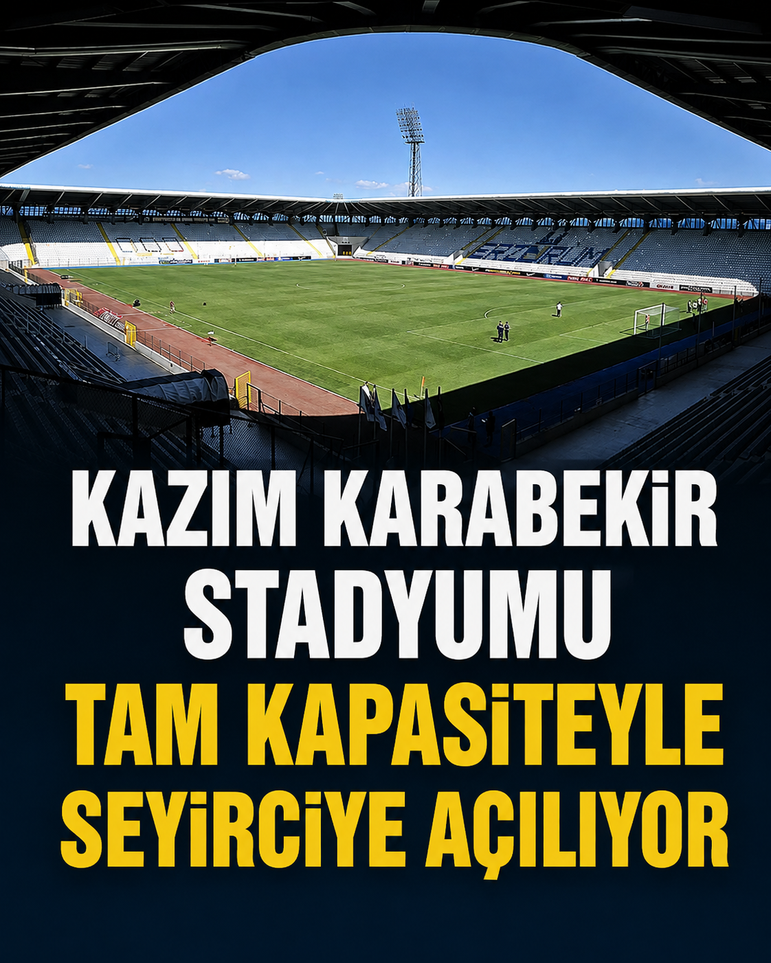 Kazım Karabekir Stadyumu Tam Kapasiteyle Seyirciye Açılıyor